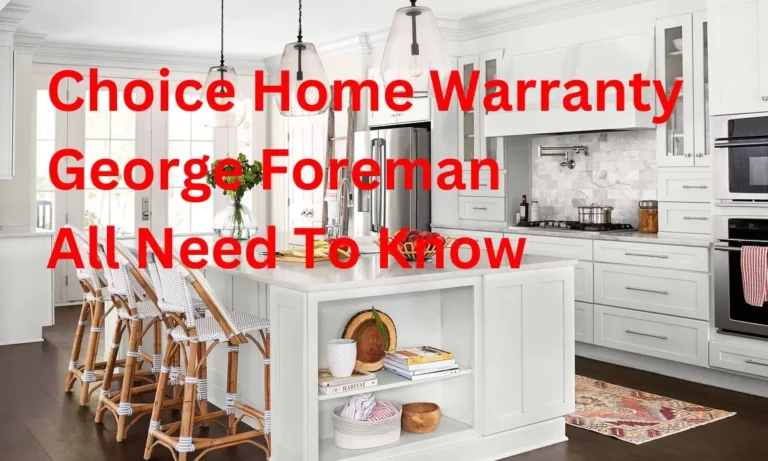 Choice Home Warranty George Foreman All Need To Know