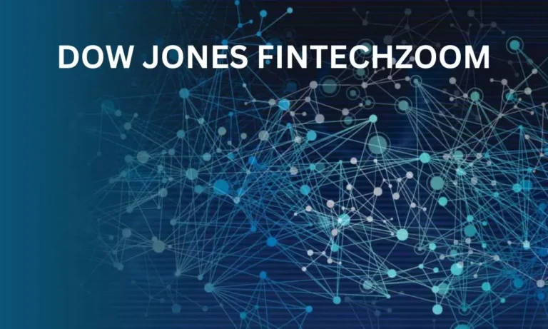 Exploring the Dow Jones FintechZoom | A Comprehensive Guide